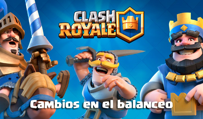 Actualización de Clash Royale - Cambios en el balanceo del juego